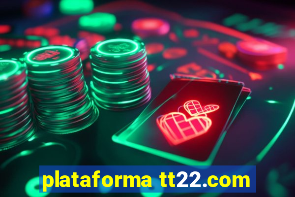 plataforma tt22.com